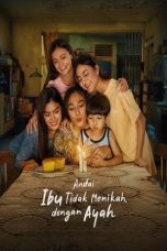 Film Indo Andai Ibu Tidak Menikah Dengan Ayah (2025)