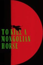 To Kill a Mongolian Horse (2025) Sub Indonesia