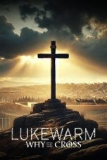 Lukewarm Why the Cross (2025) Sub Indonesia Lukewarm Why the Cross (2025) Sub Indonesia