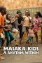 Masaka Kids A Rhythm Within (2025) Sub Indonesia Masaka Kids A Rhythm Within (2025) Sub Indonesia