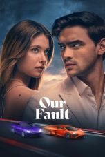 Our Fault (2025) Sub Indonesia