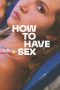 How to Have Sex (2023) Sub Indonesia How to Have Sex (2023) Sub Indonesia