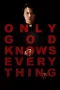 Only God Knows Everything (2025) Sub Indonesia