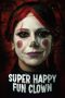 Super Happy Fun Clown (2025) Sub Indonesia Super Happy Fun Clown (2025) Sub Indonesia